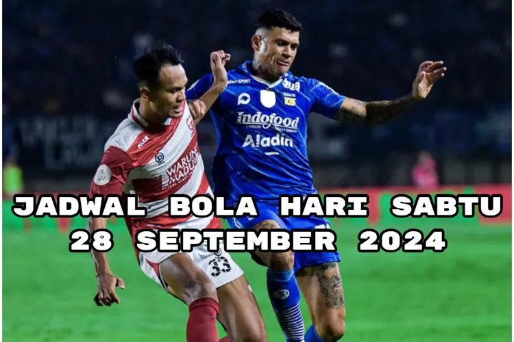 situs-slot-bonus-100 Jadwal Bola Hari Sabtu, 28 September 2024 : Akan Ada Madura United vs Persib Bandung di Liga 1 Indonesia dan Liga Top Dunia Lainnya - Radar Cianjur