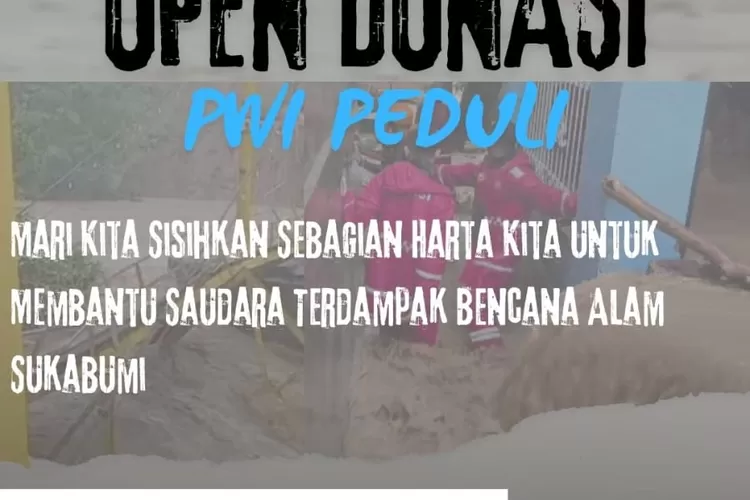 Peduli korban bencana alam Sukabumi, PWI Kota Sukabumi meluncurkan Aksi Peduli Korban bencana alam lewat Penggalangan Dana (PWI)