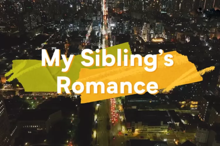 Sinopsis Serial My Sibling's Romance, Variety Show Asal Korea yang