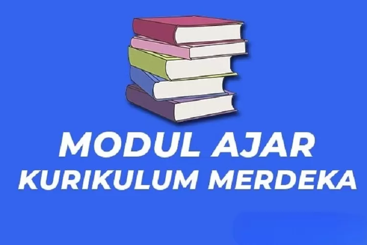 6 Komponen Modul Ajar Kurikulum Merdeka Yang Perlu Anda Pahami ...