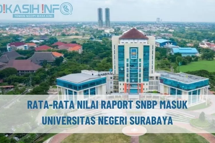 Ratarata Nilai Raport SNBP UNESA 2023, Pejuang PTN Wajib Punya Nilai