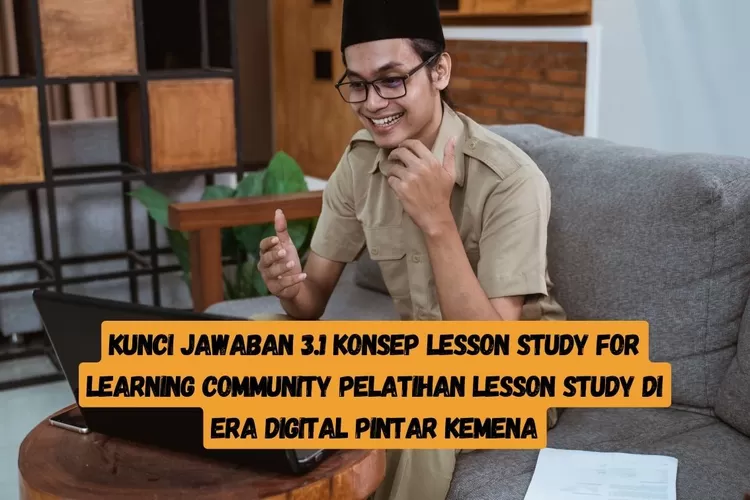 KUNCI JAWABAN 3.1! Konsep Lesson Study For Learning Community Pelatihan ...