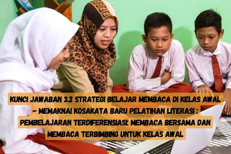 KUNCI JAWABAN 3.2! Strategi Belajar Membaca Di Kelas Awal - Memaknai ...