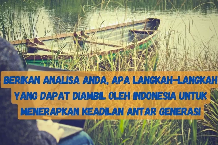 ⁠BERIKAN ANALISA ANDA, APA LANGKAH-LANGKAH YANG DAPAT DIAMBIL OLEH ...