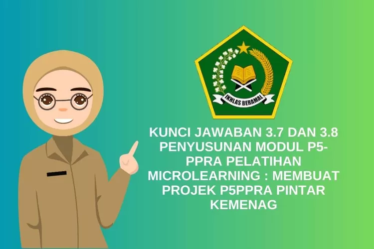 KUNCI JAWABAN 3.7 Dan 3.8! Penyusunan Modul P5-PPRA Pelatihan ...