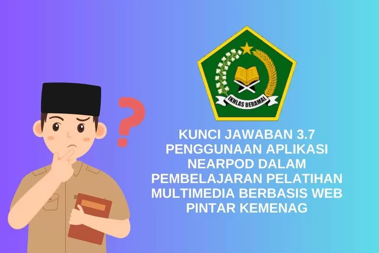 TERBARU KUNCI JAWABAN 3.7! Penggunaan Aplikasi Nearpod Dalam ...