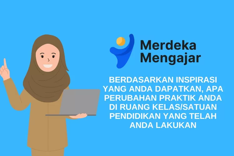 Berdasarkan Inspirasi Yang Anda Dapatkan Apa Perubahan Praktik Anda Di Ruang Kelas Satuan