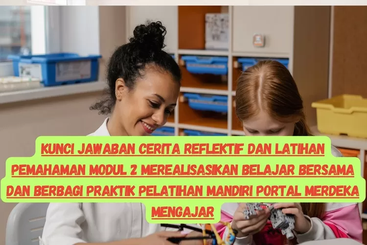 MODUL 2! KUNCI JAWABAN CERITA REFLEKTIF DAN LATIHAN PEMAHAMAN ...