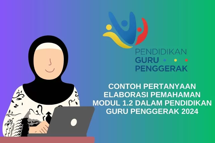 KUMPULAN CONTOH PERTANYAAN ELABORASI PEMAHAMAN MODUL 1.2, Ada 9 ...