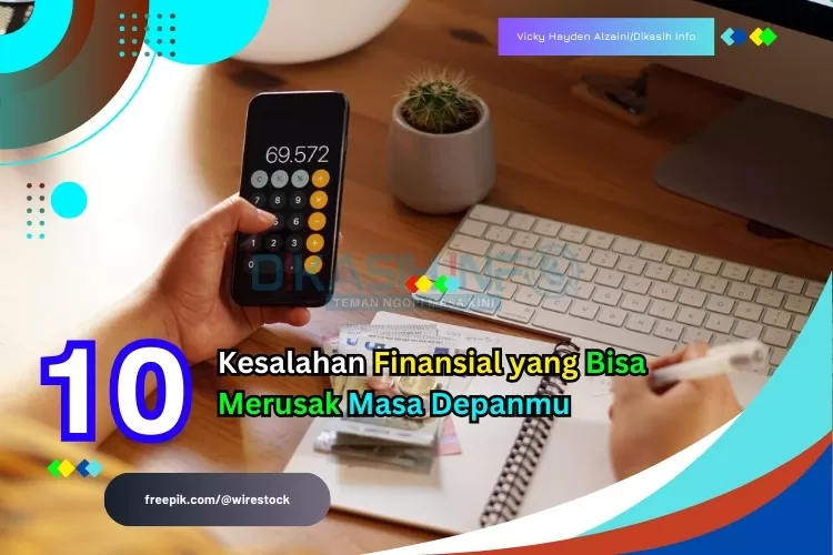 10 Kesalahan Finansial Yang Bisa Merusak Masa Depanmu, Salah Satunya ...