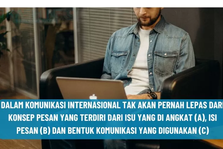 DALAM KOMUNIKASI INTERNASIONAL TAK AKAN PERNAH LEPAS DARI KONSEP PESAN ...