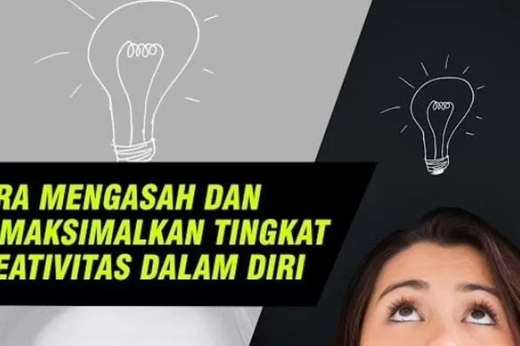 Motivasi Hidup! Cara Mengasah Dan Meningkatkan Kreativitas Dalam Diri ...