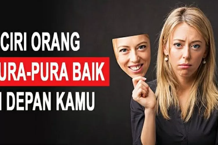 Teknik Psikologi: Cara Mengetahui Teman Bermuka Dua Atau Pura-Pura Baik ...