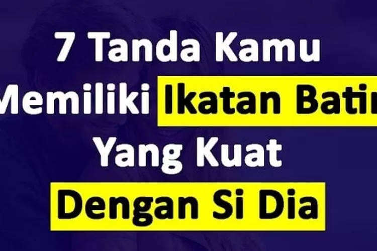 Teknik Psikologi Ada 7 Tanda Bahwa Kamu Memiliki Ikatan Batin Dengan