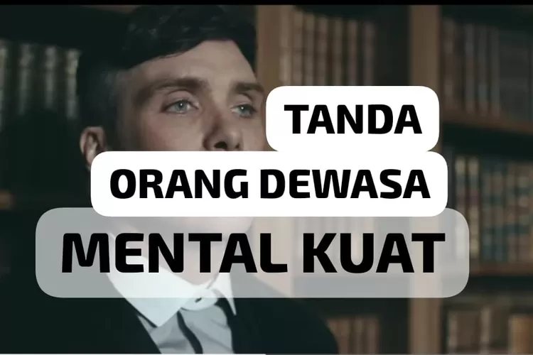 Teknik Psikologi 5 Tanda Pola Pikirmu Sudah Dewasa Dan Mental Sekuat