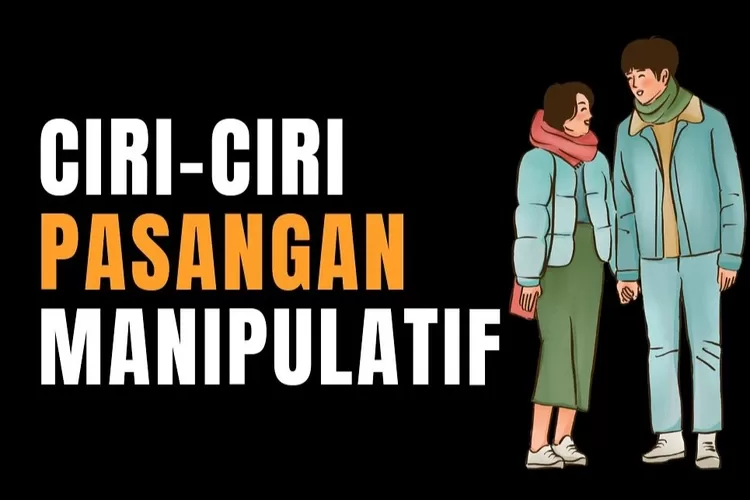 Teknik Psikologi : Cara Mengetahui Pasangan Yang Manipulatif. Berikut ...