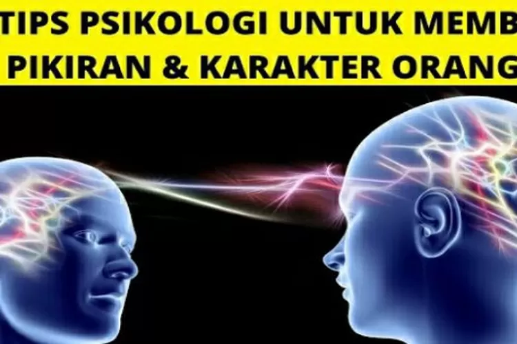 Teknik Psikologi: 10 Cara Membaca Pikiran Dan Karakter Orang Lain ...