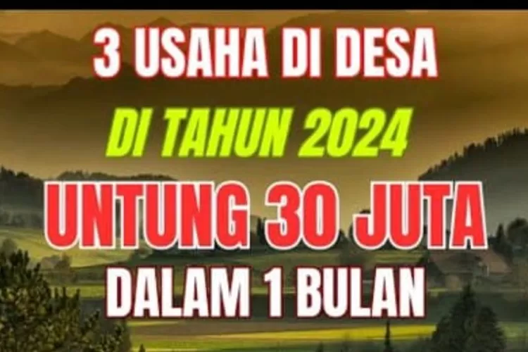 Ide Usaha Modal Kecil, 3 Peluang Usaha Di Desa Tahun 2024, Untung 30 ...