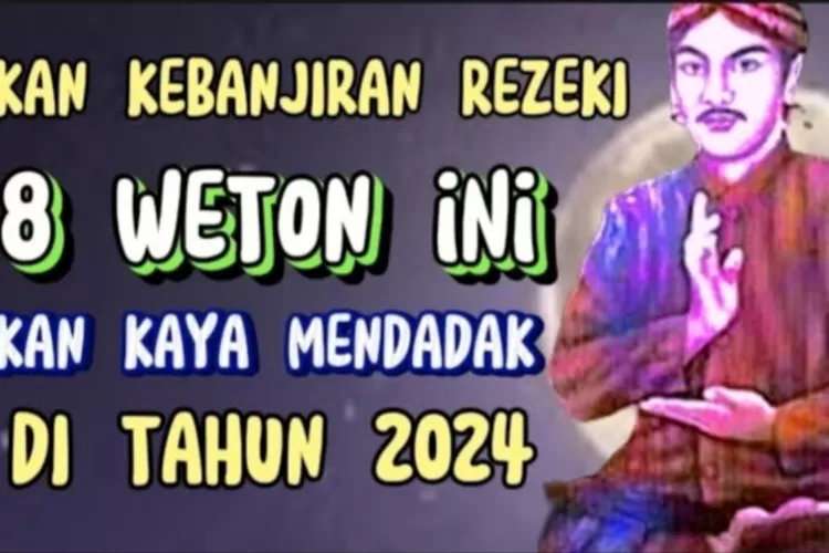 Sudah Waktunya Weton Ini Akan Berjaya Tahun Mendadak Kebanjiran Rezeki Dan Jadi Kaya