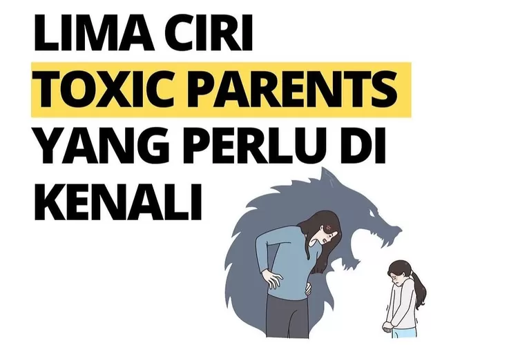 5 Ciri-ciri Toxic Parents Yang Perlu Kita Kenali Agar Kamu Bisa Tepat ...