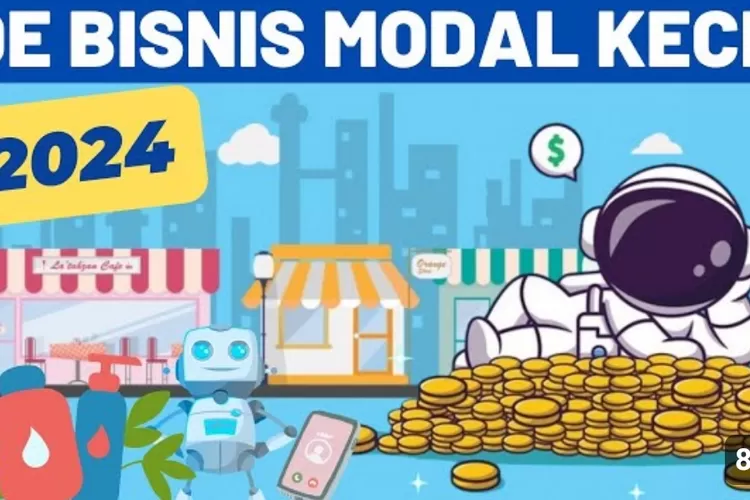 Trik Peluang Usaha ! Simak 8 Ide Bisnis Pemula Tahun 2024: Modal Kecil ...