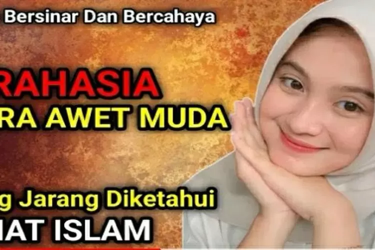 Mengenali 7 Cara Supaya Wajah Awet Muda Menurut Islam Yang Mudah Kita ...