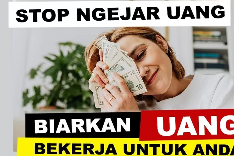 Pembaca Tercinta Wajib Paham, Inilah 7 Cara Membuat Uang Bekerja untuk