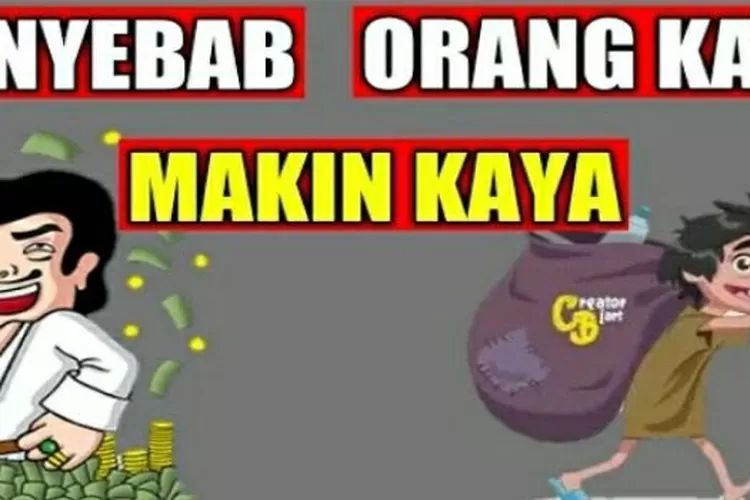 Motivasi Hidup Sukses Kenapa Orang Kaya Semakin Kaya Dan Orang Miskin