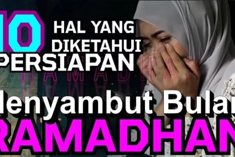 10 Hal Yang Harus Disiapkan Untuk Menyambut Bulan Ramadhan, Kedatangan ...