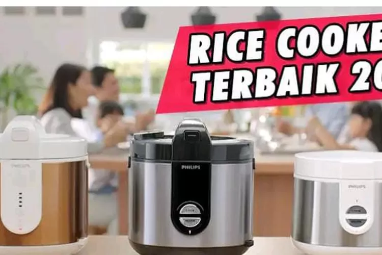 Deretan Rice Cooker Terbaik 2024: Pilihannya Untuk Kualitas Dan ...