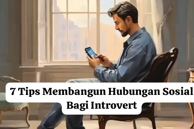 7 Tips Membangun Hubungan Sosial Bagi Introvert: Mengatasi Kesepian ...