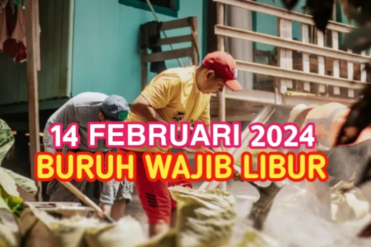 INGAT! Tanggal 14 Februari 2024 Libur Nasional, Pekerja Harus Libur