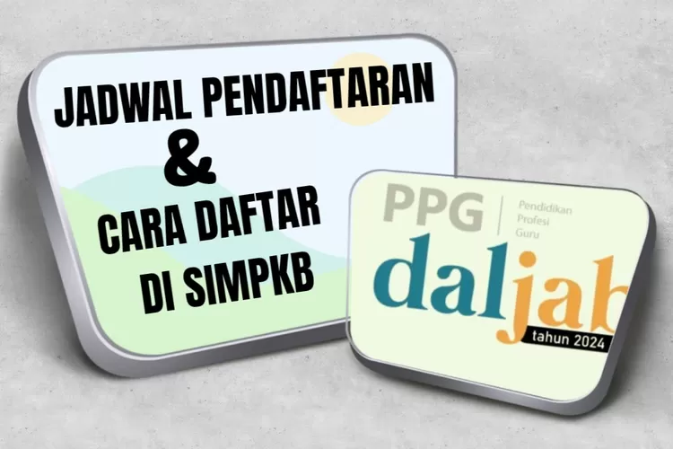 Inikah JADWAL PENDAFTARAN PPG Daljab 2024? Bagaimana Cara Daftar PPG ...