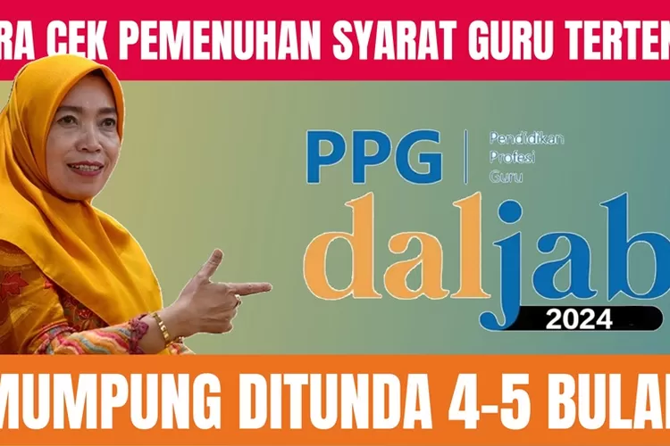 Pendaftaran PPG Daljab 2024 Diundur 4-5 Bulan, Cara Cek Pemenuhan ...