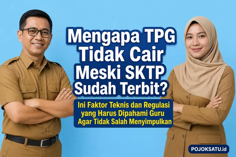 Sktp Mengapa TPG Tidak Cair Meski SKTP Sudah Terbit? Ini Faktor Teknis dan ...