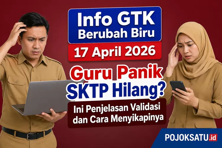 Sktp Info GTK Berubah Biru 17 April 2026, Guru Panik SKTP Hilang? Ini ...