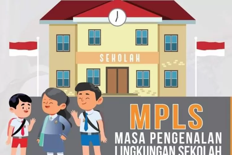 Mengenal Lebih Dalam Apa Itu Masa Pengenalan Lingkungan Sekolah (MPLS ...