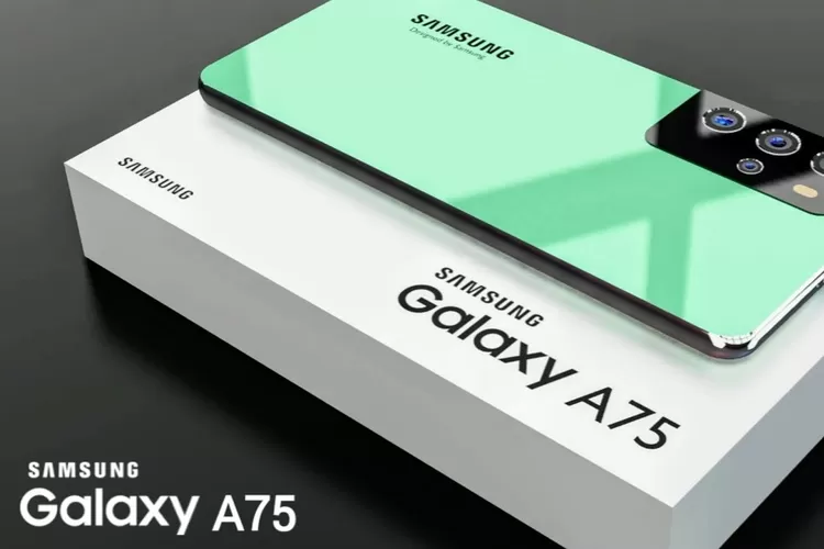 Samsung Galaxy A75 Jadi HP Terbaru Yang Miliki Fitur Terbaik Tahun 2023 ...