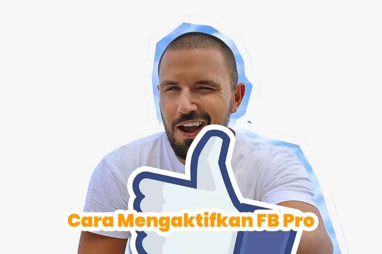 Cara Mengaktifkan FB Pro Untuk Mendapatkan Uang Di Facebook Yang Sedang