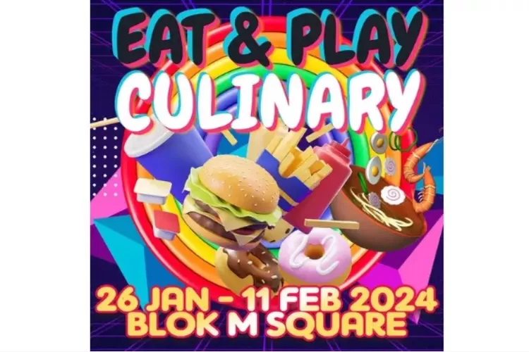 Akhir Pekan Ke Mana Kunjungi Festival Kuliner Eat Play Culinary Di Blok M Square Jakarta