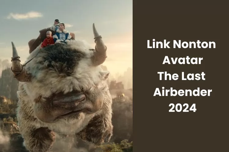 2 Link Nonton Avatar The Last Airbender 2024 Sub Indo dan Sinopsis