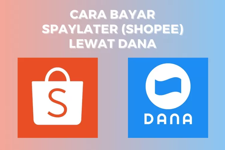 Cara Bayar Spaylater Lewat DANA Dengan Mudah Ikuti 10 Langkah Ini ...