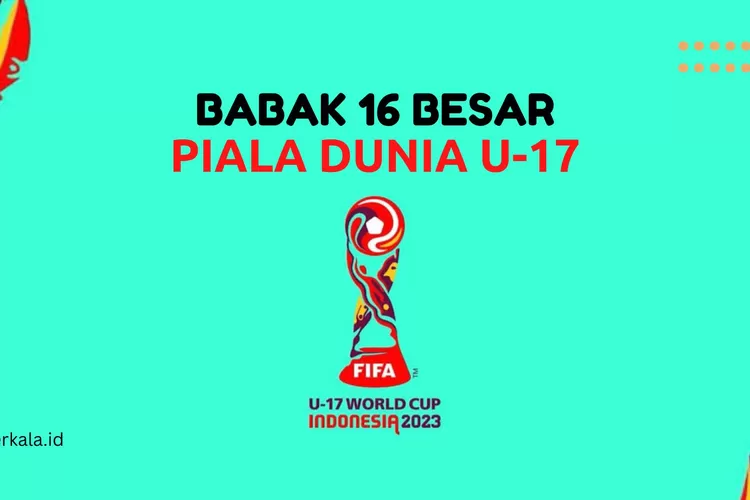 Jadwal Lengkap Babak 16 Besar Piala Dunia U-17 2023 Di Indonesia - Berkala