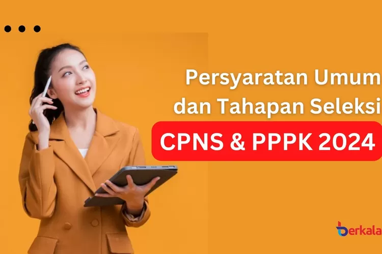 Seleksi CPNS 2024 Ini Syarat dan Tahapan Seleksinya Berkala