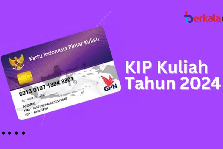 KIP Kuliah 2024, Ini Jadwal, Persyaratan, Dan Cara Daftarnya - Berkala