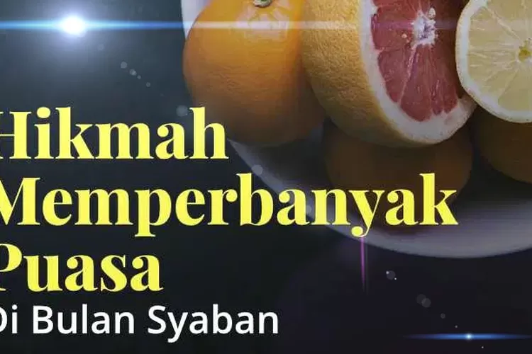 Amalan Ketika Memperbanyak Puasa Di Bulan Syaban Yang Orang Belum Banyak Tau Teryata Luar Biasa