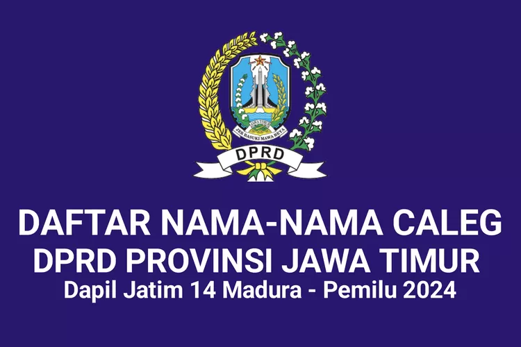 Daftar 148 Nama Caleg DPRD Provinsi Jawa Timur Dapil 14 Madura, 10 ...