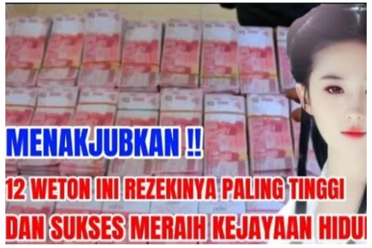 Mengagumkan! Pemilik 12 Weton Ini Rezekinya Berlimpah Diyakini Bakal ...