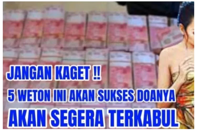 5 Weton Yang Diyakini Membawa Keberuntungan Solusi Membantu Melunasi