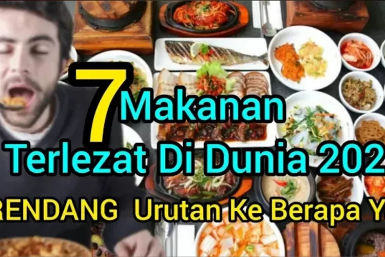 7 Makanan Terenak Di Dunia Salah Satunya Ada Dari Indonesia Baione Id